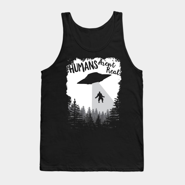 Humans Aren't Real Bigfoot Alien UFO Flying Object print Tank Top by theodoros20